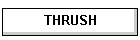 THRUSH